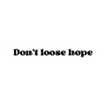 Vinyl Wall Art Decal - Don't Lose Hope - 2. Trendy Inspirational Optimistic Vibes Quote Sticker For Home Bedroom Closet Living Room School Office Coffee Shop Decor 1