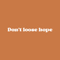 Vinyl Wall Art Decal - Don't Lose Hope - 2.5" x 25" - Trendy Inspirational Optimistic Vibes Quote Sticker For Home Bedroom Closet Living Room School Office Coffee Shop Decor 1