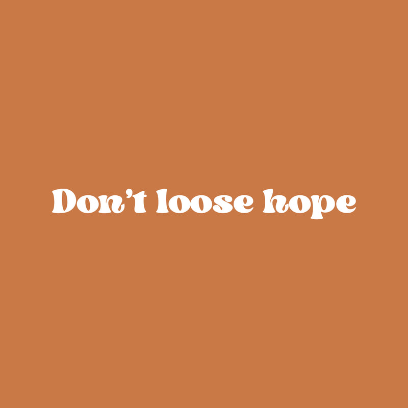 Vinyl Wall Art Decal - Don't Lose Hope - 2.5" x 25" - Trendy Inspirational Optimistic Vibes Quote Sticker For Home Bedroom Closet Living Room School Office Coffee Shop Decor 1