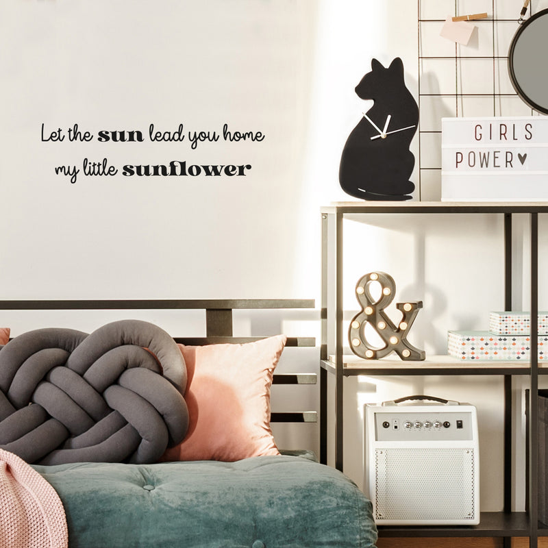 Vinyl Wall Art Decal - Let The Sun Lead You Home My Little Sunflower - 7" x 26" - Modern Motivational Quote Design For Home Kids Bedroom Playroom Nursery Daycare Decor 2
