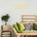 Vinyl Wall Art Decal - Let The Sun Lead You Home My Little Sunflower - 7" x 26" - Modern Motivational Quote Design For Home Kids Bedroom Playroom Nursery Daycare Decor 3