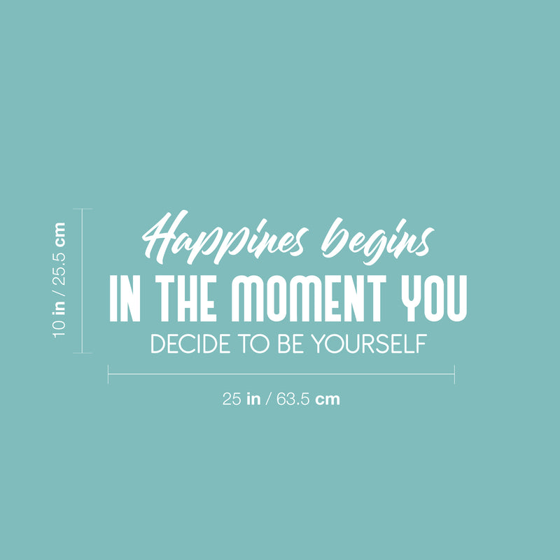 Vinyl Wall Art Decal - Happiness Begins In The Moment You Decide To Be Yourself - 10" x 25" - Modern Motivational Self Love Quote Sticker For Home Bedroom Office Therapy Decor 4