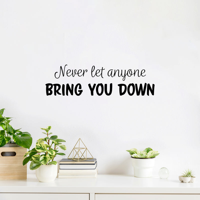Vinyl Wall Art Decal - Never Let Anyone Bring You Down - 7" x 25" - Trendy Motivational Positive Lifestyle Quote Sticker For Bedroom Living Room School Office Coffee Shop Gym Fitness Decor 3