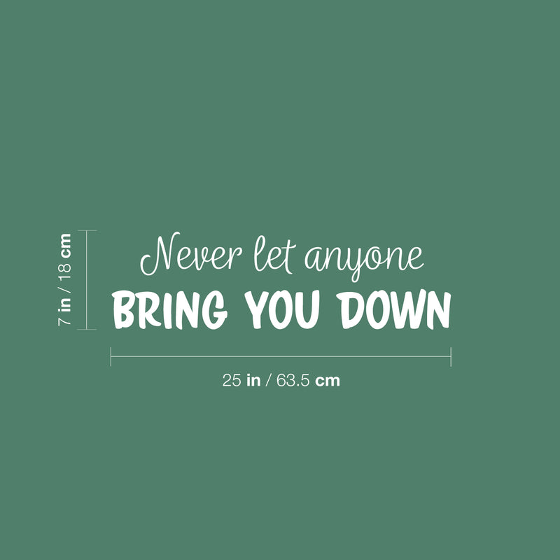 Vinyl Wall Art Decal - Never Let Anyone Bring You Down - 7" x 25" - Trendy Motivational Positive Lifestyle Quote Sticker For Bedroom Living Room School Office Coffee Shop Gym Fitness Decor 4