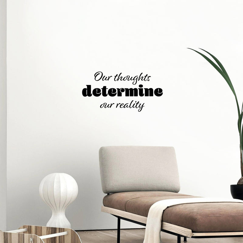 Vinyl Wall Art Decal - Our Thoughts Determine Our Reality - 12.5" x 25" - Motivating Positive Lifestyle Quote Sticker For Bedroom Living Room School Office Coffee Shop Gym Fitness Decor 3