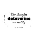 Vinyl Wall Art Decal - Our Thoughts Determine Our Reality - 12. Motivating Positive Lifestyle Quote Sticker For Bedroom Living Room School Office Coffee Shop Gym Fitness Decor 4