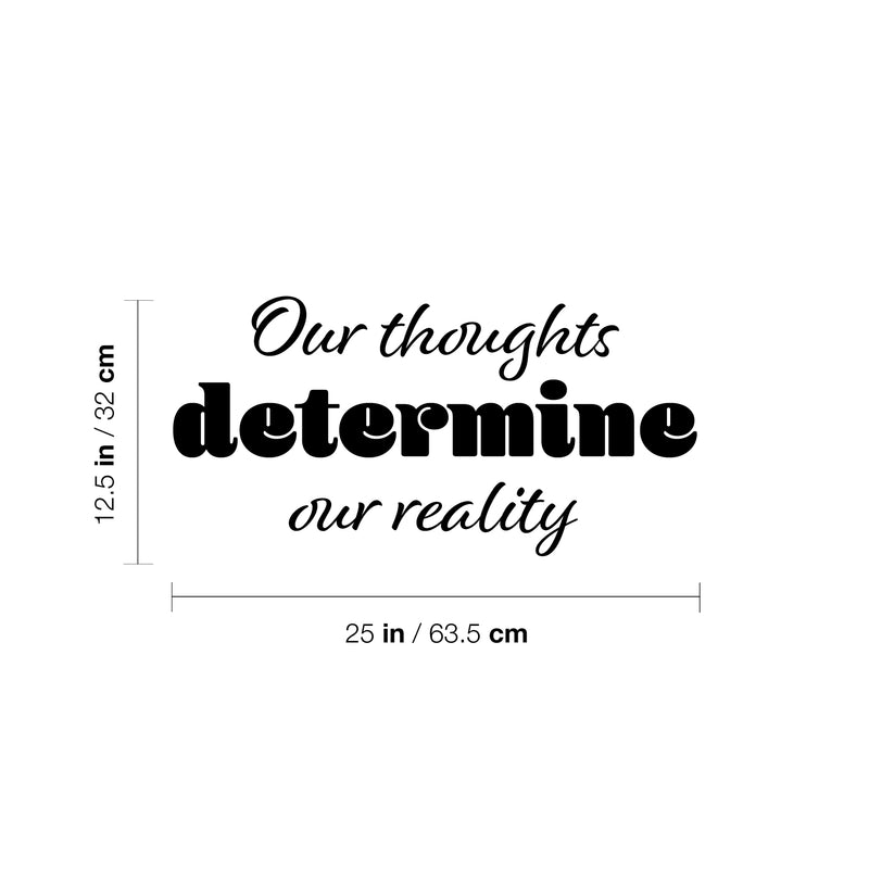 Vinyl Wall Art Decal - Our Thoughts Determine Our Reality - 12. Motivating Positive Lifestyle Quote Sticker For Bedroom Living Room School Office Coffee Shop Gym Fitness Decor 4