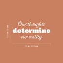 Vinyl Wall Art Decal - Our Thoughts Determine Our Reality - 12.5" x 25" - Motivating Positive Lifestyle Quote Sticker For Bedroom Living Room School Office Coffee Shop Gym Fitness Decor 4