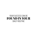 Vinyl Wall Art Decal - Your Success Can Be Found In Your Daily Routine - Modern Motivational Goals Quote Sticker For Home Bedroom School Office Living Room Decor 1