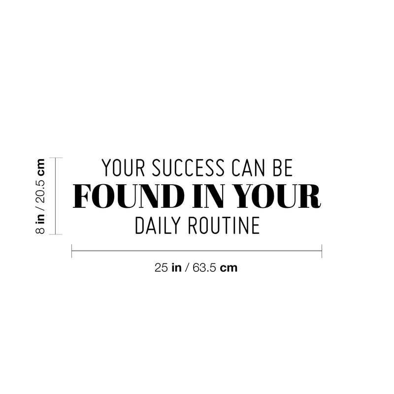 Vinyl Wall Art Decal - You Success Can Be Found In Your Daily Routine - 8" x 25" - Modern Motivational Goals Quote Sticker For Home Bedroom School Office Living Room Decor 4