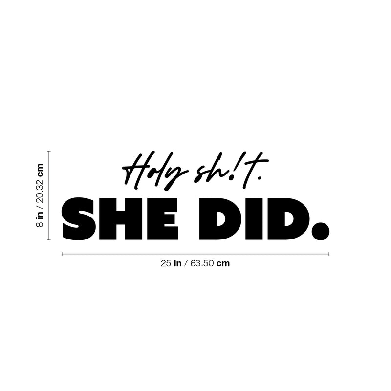 Vinyl Wall Art Decal - Holy Sh!t She Did - 8" x 25" - Motivational Feminine Fun Positive Adult Joke Quote Sticker For Home Bedroom Living Room Office Coffee Shop Storefront Decor 4