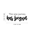 Vinyl Wall Art Decal - The New Journey Has Begun - Trendy Inspiring Positive Good Vibes Quote Sticker For Home Bedroom Living Room Classroom School Office Coffee Shop Decor 4