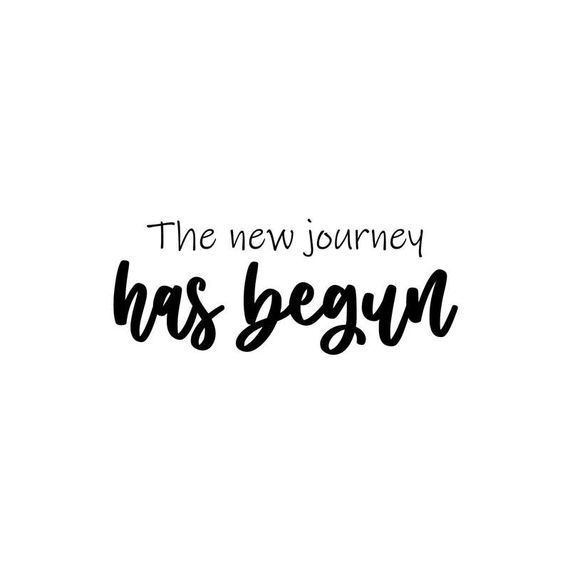 Vinyl Wall Art Decal - The New Journey Has Begun - 10" x 25" - Trendy Inspiring Positive Good Vibes Quote Sticker For Home Bedroom Living Room Classroom School Office Coffee Shop Decor 1