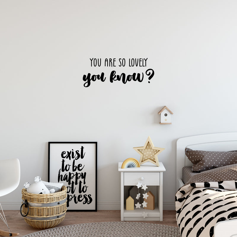 Vinyl Wall Art Decal - You Are So Lovely You Know - 10" x 25" - Modern Inspirational Quote Sticker For Home Kids Bedroom Mirror Nursery Playroom Daycare Decor 3