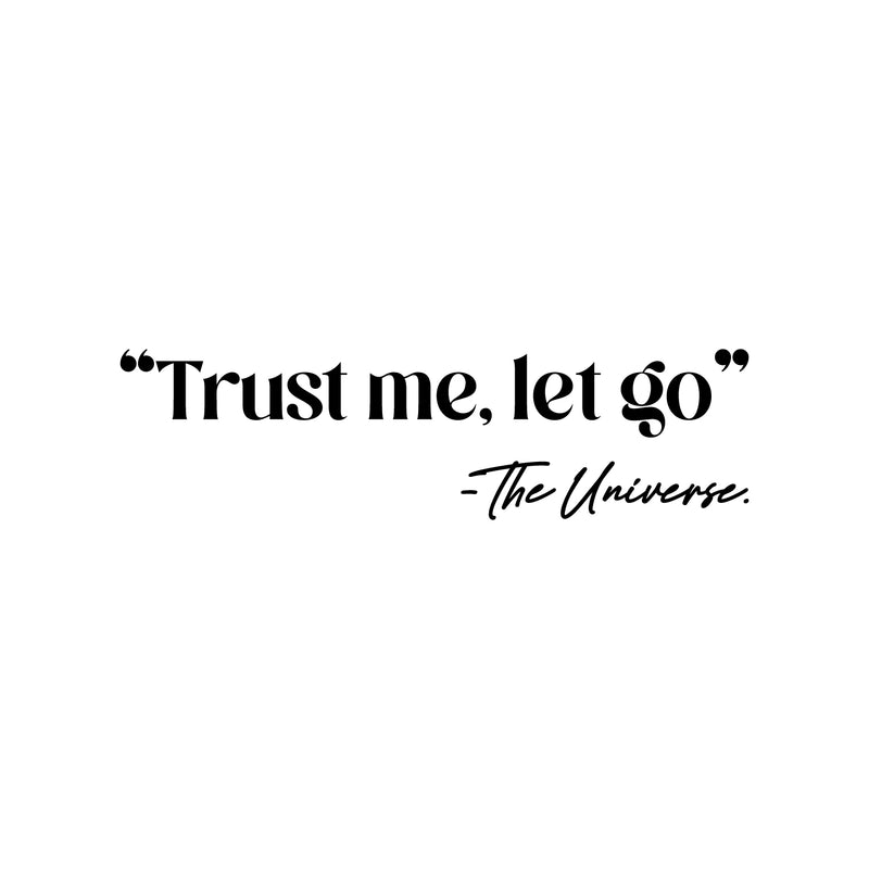 Vinyl Wall Art Decal - "Trust Me; Let Go" - The Universe - 7" x 25" - Modern Lovely Inspiring Good Vibes Quote Sticker For Home Bedroom Closet Living Room School Office Coffee Shop Decor 1