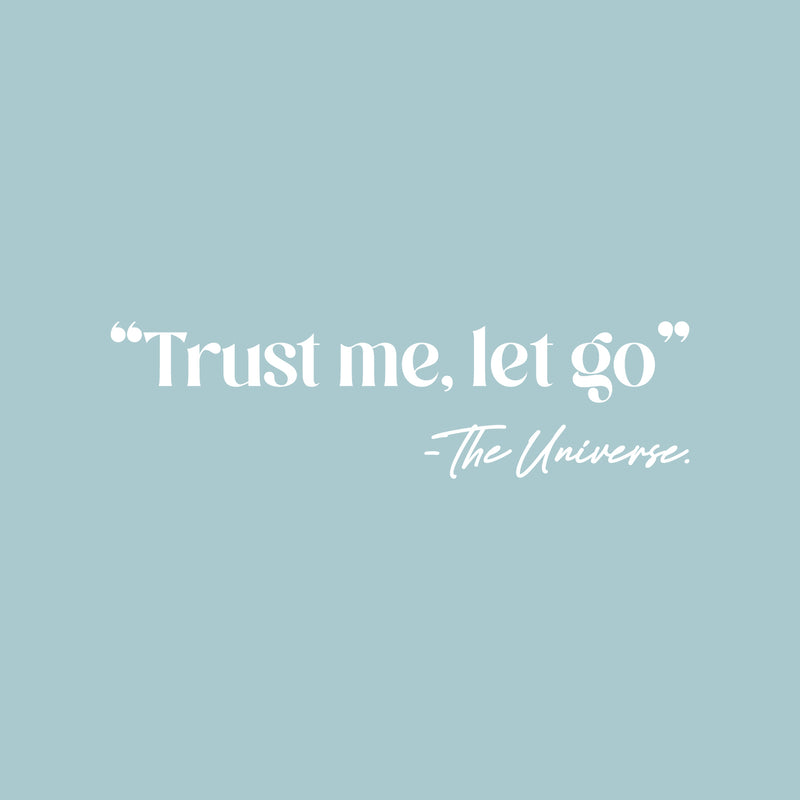 Vinyl Wall Art Decal - "Trust Me; Let Go" - The Universe - 7" x 25" - Modern Lovely Inspiring Good Vibes Quote Sticker For Home Bedroom Closet Living Room School Office Coffee Shop Decor 1