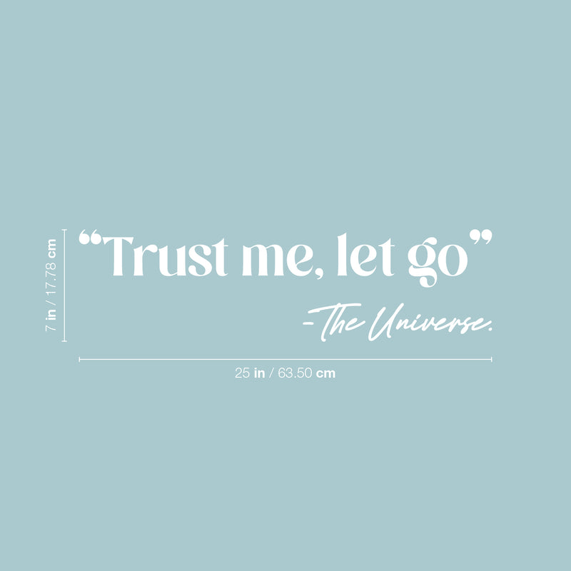 Vinyl Wall Art Decal - "Trust Me; Let Go" - The Universe - 7" x 25" - Modern Lovely Inspiring Good Vibes Quote Sticker For Home Bedroom Closet Living Room School Office Coffee Shop Decor 4