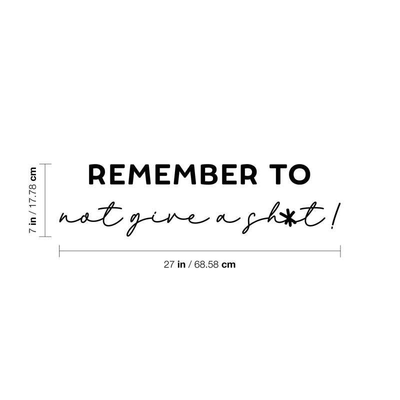 Vinyl Wall Art Decal - Remember To Not Give A Sh!t - Trendy Motivational Sarcasm Quote Sticker For Bedroom Mirror Living Room Home Office Decor 4