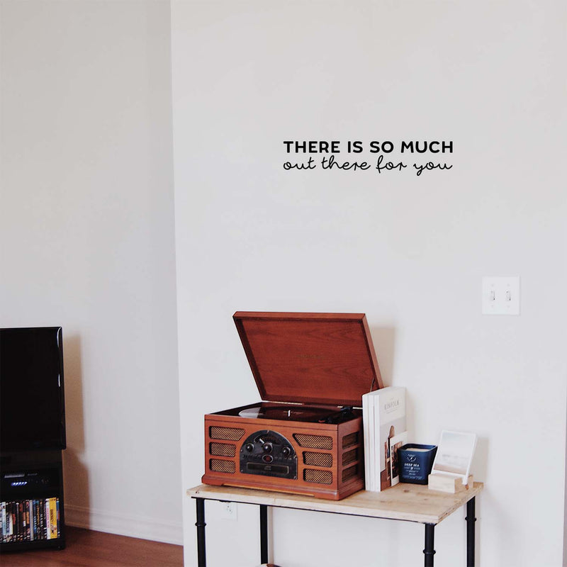 Vinyl Wall Art Decal - There Is So Much Out There For You - 4. Modern Inspirational Good Vibes Quote Sticker For Home Bedroom Closet Living Room School Office Coffee Shop Decor 3