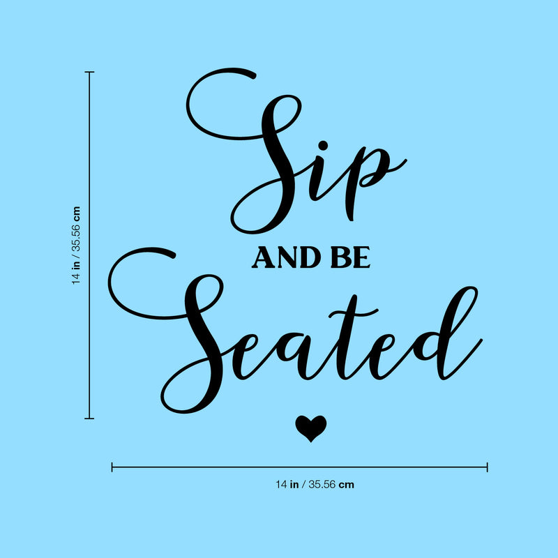 Vinyl Wall Art Decal - Sip And Be Seated - Trendy Married Couple Quote Sticker For Wedding Reception Sign Entryway Wine Glass Toast Champagne Station Party Entryway Decor 4