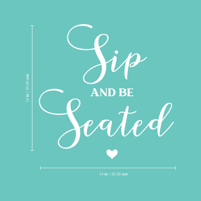 Vinyl Wall Art Decal - Sip And Be Seated - X" x X" - Married Couple Quote Sticker For Wedding Reception Sign Entryway Wine Glass Champagne Station Party Entryway Decor 4