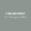Vinyl Wall Art Decal - It Will Not Open If Its Not Your Door - 6" x 22" - Trendy Positive Lifestyle Quote Sticker For Bedroom Living Room School Office Coffee Shop Gym Fitness Decor 1