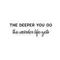 Vinyl Wall Art Decal - The Deeper You Go The Weider Life Gets - - Motivational Positive Quote Sticker For Bedroom Living Room School Office Coffee Shop Gym Fitness Decor 1