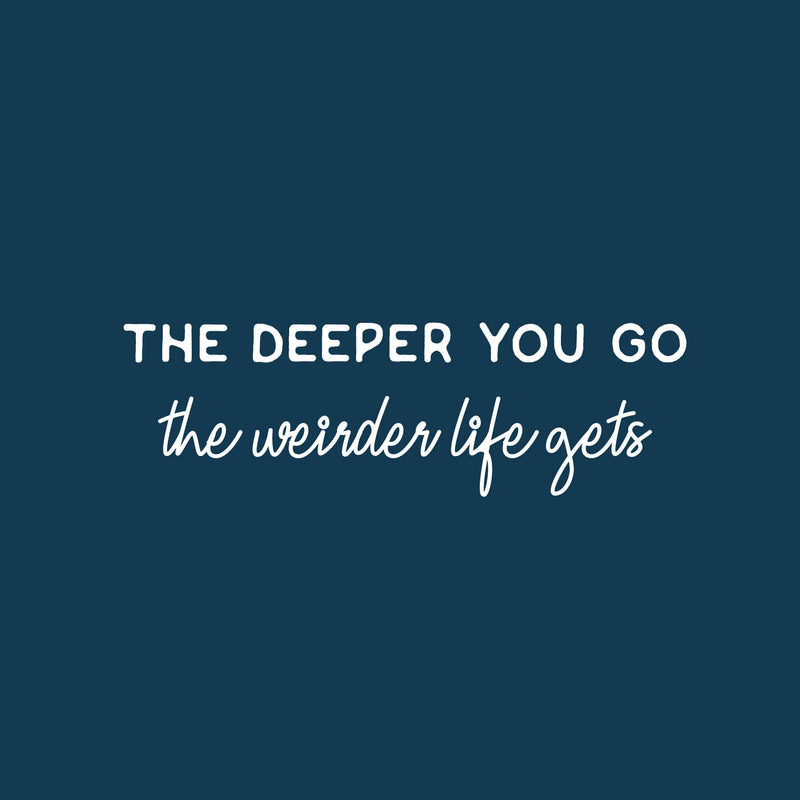 Vinyl Wall Art Decal - The Deeper You Go The Weider Life Gets - 8" x 26.5" - Motivational Positive Quote Sticker For Bedroom Living Room School Office Coffee Shop Gym Fitness Decor 1