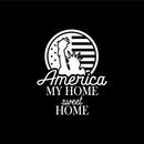 Vinyl Wall Art Decal - America My Home Sweet Home - 25" x 20.5" - Patriot American Memorial Day Quote Sticker For Home Office Bedroom Living Room Door Storefront Decor 1