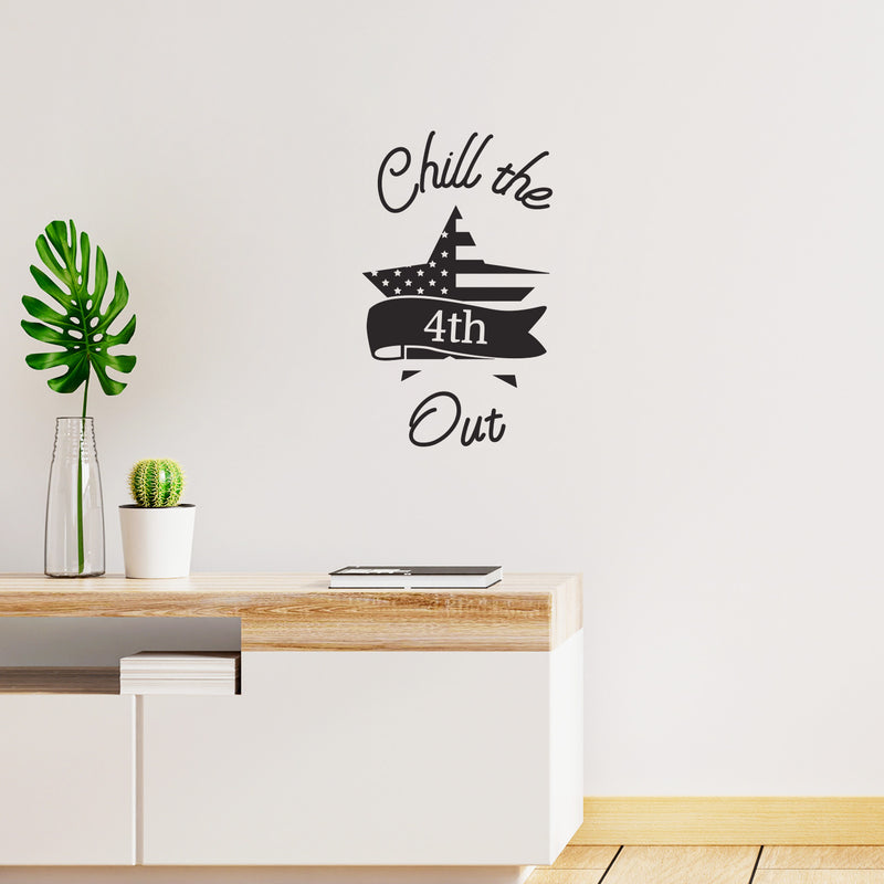 Vinyl Wall Art Decal - Chill the 4th out - 12" x 7.2" - Patriot American Memorial Day Quote Sticker For Home Office Bedroom Living Room Door Storefront Decor 2