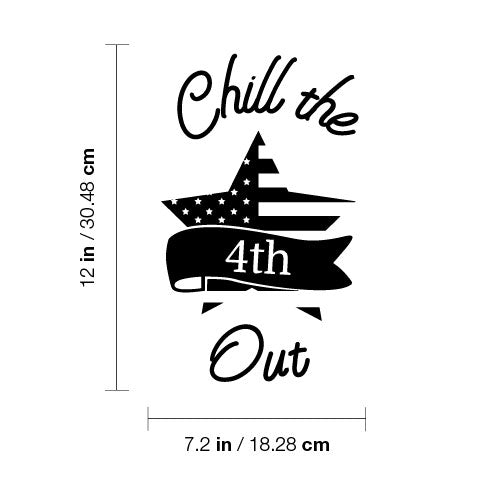 Vinyl Wall Art Decal - Chill the 4th out - 12" x 7.2" - Patriot American Memorial Day Quote Sticker For Home Office Bedroom Living Room Door Storefront Decor 4