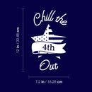 Vinyl Wall Art Decal - Chill the 4th out - 12" x 7.2" - Patriot American Memorial Day Quote Sticker For Home Office Bedroom Living Room Door Storefront Decor 4