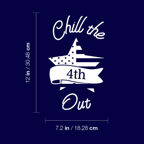 Vinyl Wall Art Decal - Chill the 4th out - 12" x 7.2" - Patriot American Memorial Day Quote Sticker For Home Office Bedroom Living Room Door Storefront Decor 4