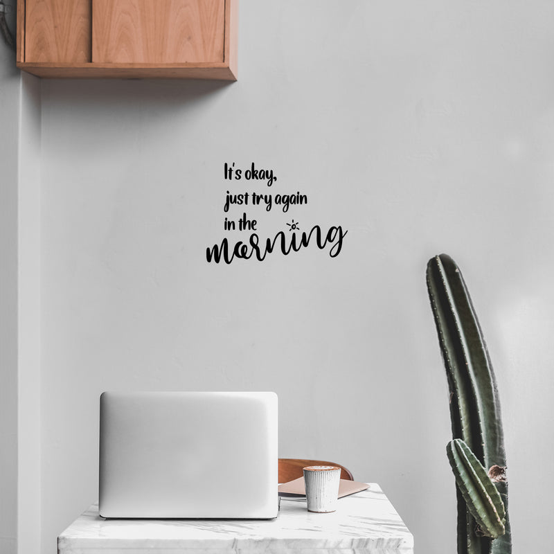 Vinyl Wall Art Decal - It's Okay Just Try Again In The Morning - 8.5" x 12" - Motivating Positive Lifestyle Quote Sticker For Home Bedroom Living Room School Office Gym Fitness Decor 2
