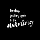 Vinyl Wall Art Decal - It's Okay Just Try Again In The Morning - 8.5" x 12" - Motivating Positive Lifestyle Quote Sticker For Home Bedroom Living Room School Office Gym Fitness Decor 1