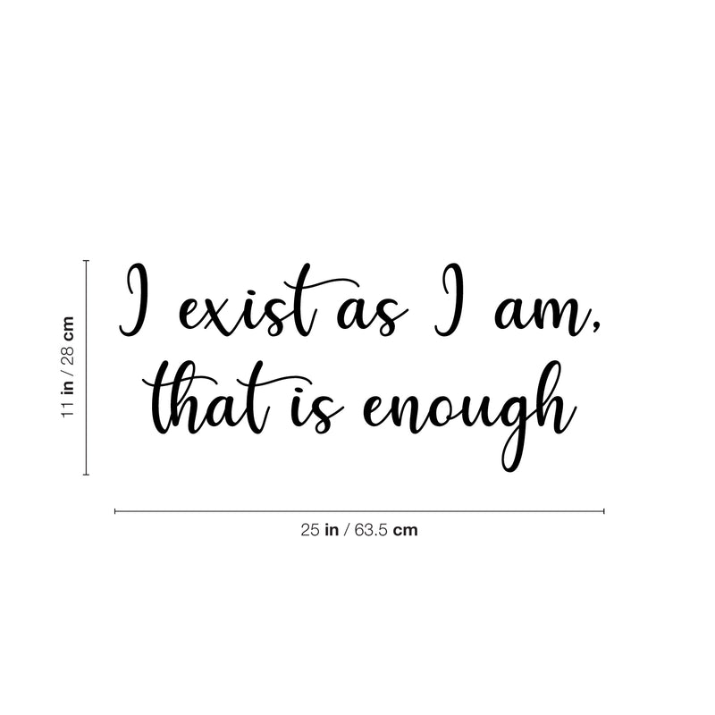 Vinyl Wall Art Decal - I Exist As I Am That's Is Enough - 11" x 25" - Modern Positive Inspiring Self Esteem Quote Sticker For Home Bedroom Closet Living Room School Coffee Shop Decor 4