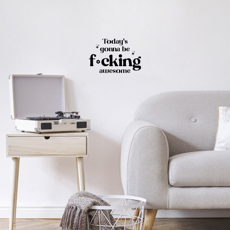 Vinyl Wall Art Decal - Today's Gonna Be F*cking Awesome - Trendy Inspiring Fun Positive Adult Quote Sticker For Home Bedroom Living Room Office Coffee Shop Storefront Decor 2