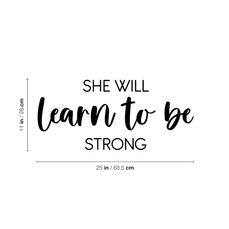 Vinyl Wall Art Decal - She Will Learn To Be Strong - Modern Inspirational Feminine Quote Sticker For Home Bedroom Playroom Boutique Beauty Saloon Office Coffee Shop Decor 4