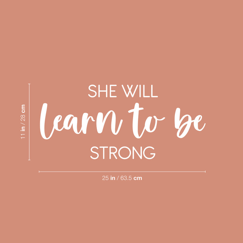 Vinyl Wall Art Decal - She Will Learn To Be Strong - Modern Inspirational Feminine Quote Sticker For Home Bedroom Playroom Boutique Beauty Saloon Office Coffee Shop Decor 5