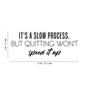 Vinyl Wall Art Decal - It's A Slow Process - 9" x 25" - Trendy Motivational Positive Good Vibes Quote Sticker For Home Bedroom Living Room School Classroom Office Gym Fitness Decor 4