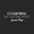 Vinyl Wall Art Decal - It's A Slow Process - 9" x 25" - Trendy Motivational Positive Good Vibes Quote Sticker For Home Bedroom Living Room School Classroom Office Gym Fitness Decor 1