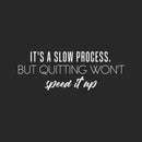 Vinyl Wall Art Decal - It's A Slow Process - 9" x 25" - Trendy Motivational Positive Good Vibes Quote Sticker For Home Bedroom Living Room School Classroom Office Gym Fitness Decor 1