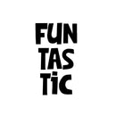Vinyl Wall Art Decal - Funtastic - 28.5" x 16.5" - Modern Motivational Quote Sticker For Home Kids Bedroom School Classroom Playroom Daycare Playground Decor 1