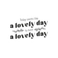 Vinyl Wall Art Decal - Today Seems Like A Lovely Day - 14. Trendy Motivational Positive Good Vibes Quote Sticker For Home Bedroom Living Room School Office Gym Fitness Decor 1