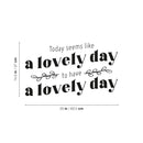 Vinyl Wall Art Decal - Today Seems Like A Lovely Day - 14.5" x 25" - Trendy Motivational Positive Good Vibes Quote Sticker For Home Bedroom Living Room School Office Gym Fitness Decor 4
