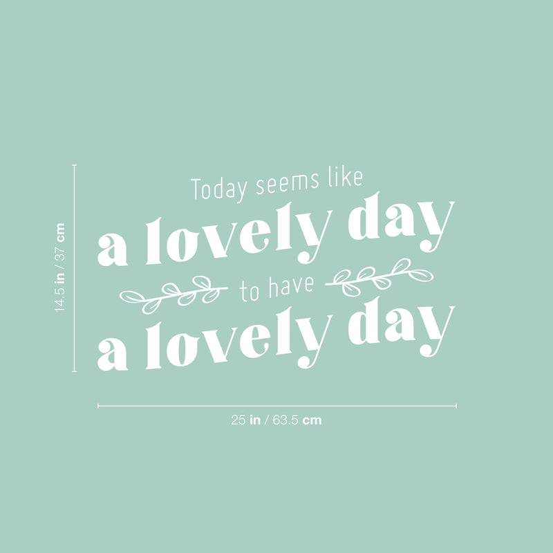 Vinyl Wall Art Decal - Today Seems Like A Lovely Day - 14. Trendy Motivational Positive Good Vibes Quote Sticker For Home Bedroom Living Room School Office Gym Fitness Decor 5