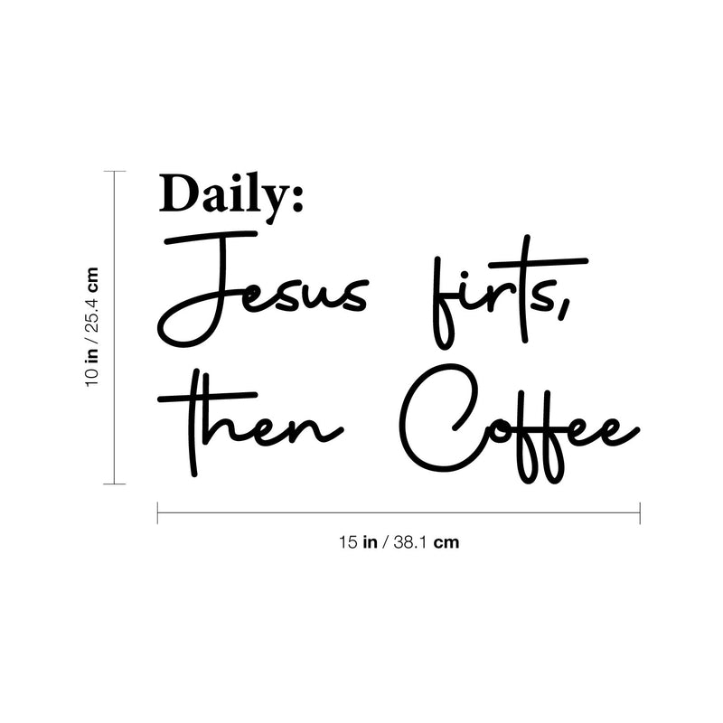 Vinyl Wall Art Decal - Daily: Jesus First Then Coffee - 10" x 15" - Modern Inspiring Fun Caffeine Lovers Quote Sticker For Home Kitchen Coffee Shop Restaurant Storefront Office Decor 4