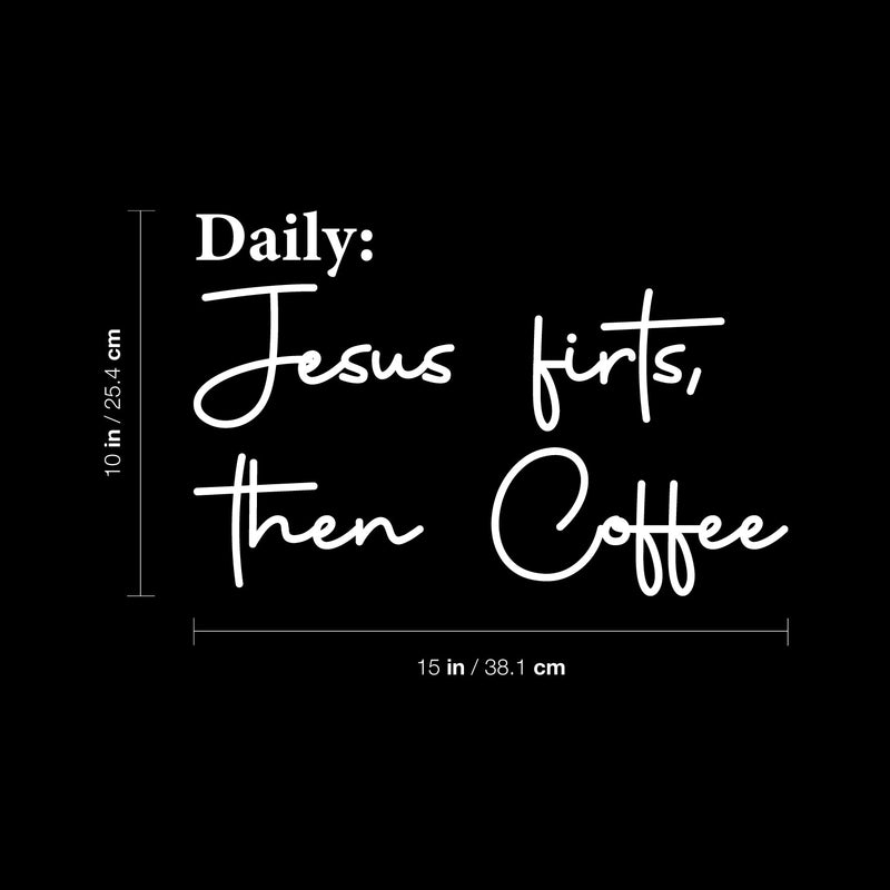 Vinyl Wall Art Decal - Daily: Jesus First Then Coffee - 10" x 15" - Modern Inspiring Fun Caffeine Lovers Quote Sticker For Home Kitchen Coffee Shop Restaurant Storefront Office Decor 4