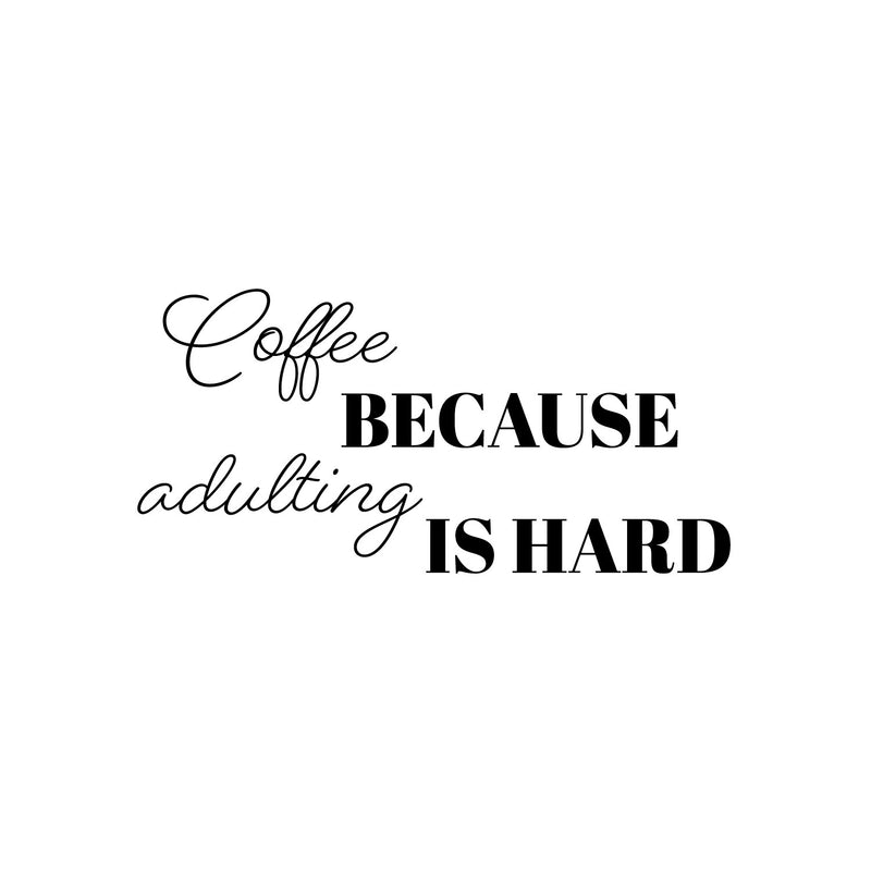 Vinyl Wall Art Decal - Coffee Because Adulting Is Hard - 25" x 12" - Trendy Funny Cafe Quote Sticker For Home Kitchen Store Living Room Work Office Kitchenette Decor 1