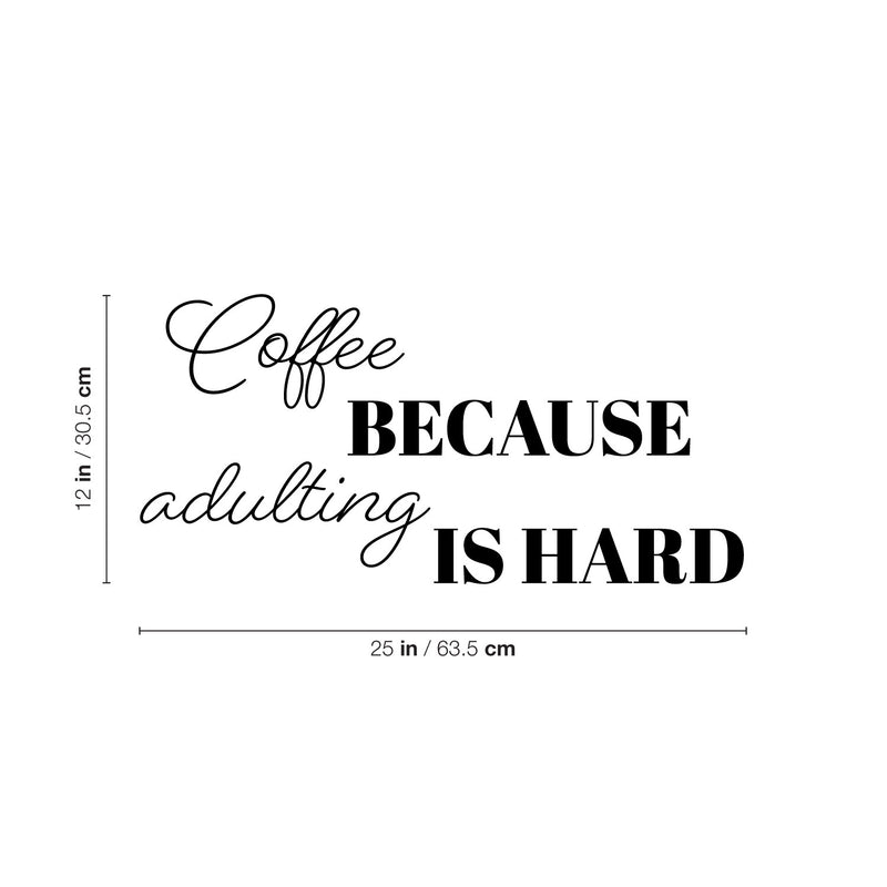 Vinyl Wall Art Decal - Coffee Because Adulting Is Hard - Trendy Funny Cafe Quote Sticker For Home Kitchen Store Living Room Work Office Kitchenette Decor 4